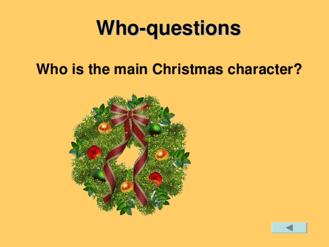 Who-questions  Who is the main Christmas character?
