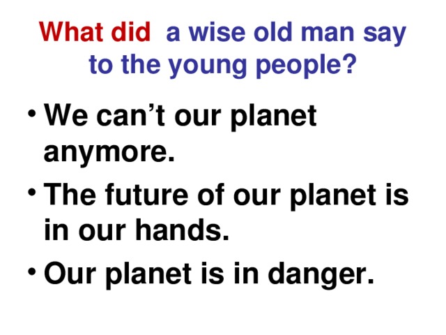 What did  a wise old man say to the young people?