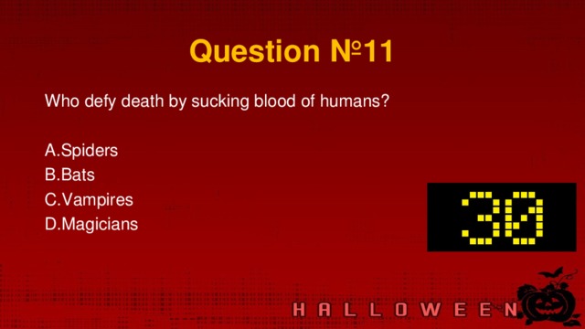 Question № 11 Who defy death by sucking blood of humans?