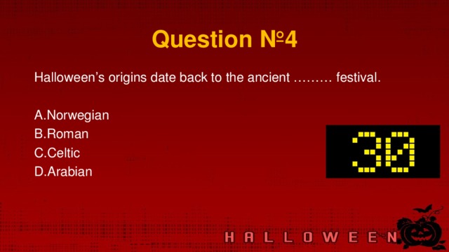 Question № 4 Halloween’s origins date back to the ancient ……… festival .
