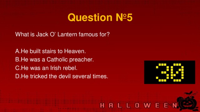 Question № 5 What is Jack O’ Lantern famous for?