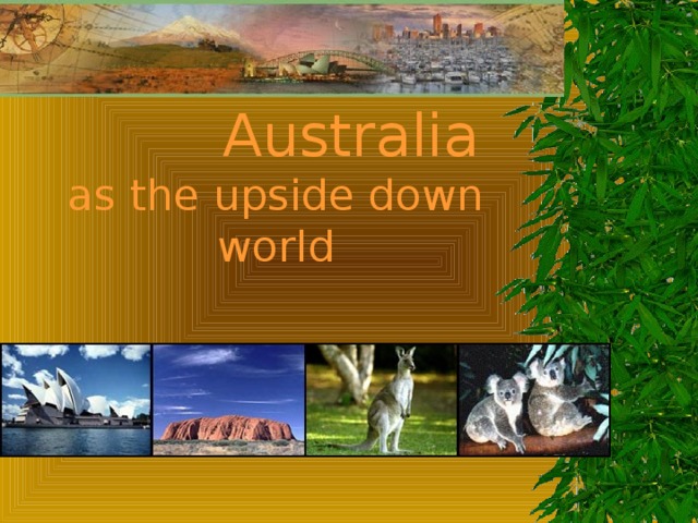 Australia   as the upside down world