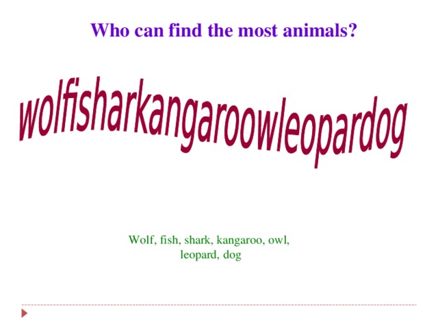 Who can find the most animals?  Wolf, fish, shark, kangaroo, owl, leopard, dog