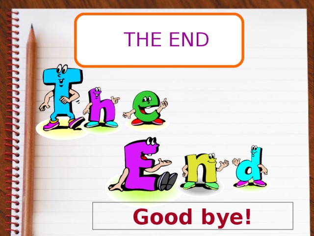THE END Good bye!