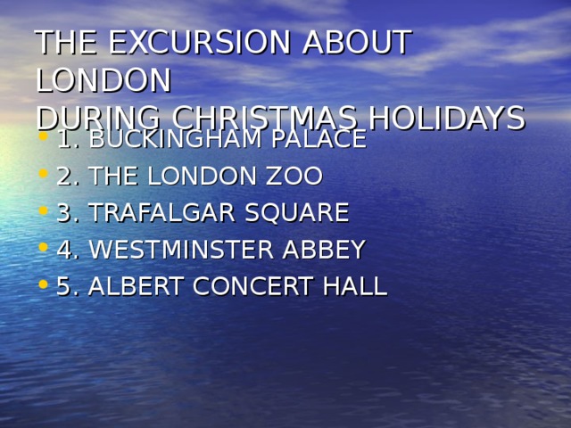 THE EXCURSION ABOUT LONDON  DURING CHRISTMAS HOLIDAYS
