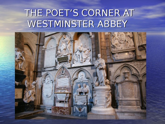 THE POET’S CORNER AT  WESTMINSTER ABBEY