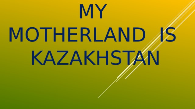 My Motherland is Kazakhstan