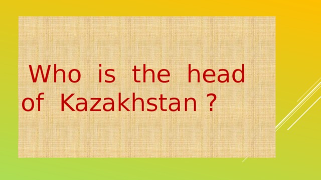 Who is the head of Kazakhstan ?
