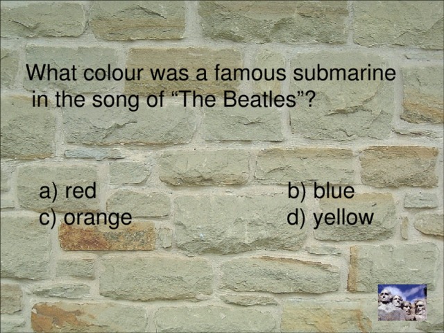 What colour was a famous submarine  in the song of “The Beatles”? a) red b) blue c) orange d) yellow