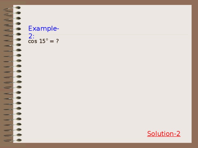 Example-2: cos 15 o = ? Solution-2