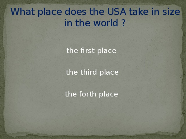 What place does the USA take in size in the world ? the first place the third place the forth place