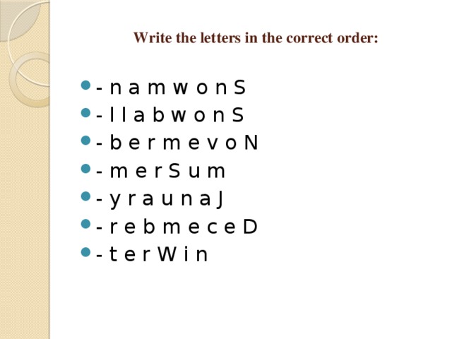Write the letters in the correct order: