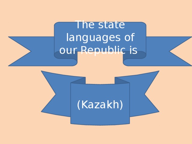 The state languages of our Republic is (Kazakh)