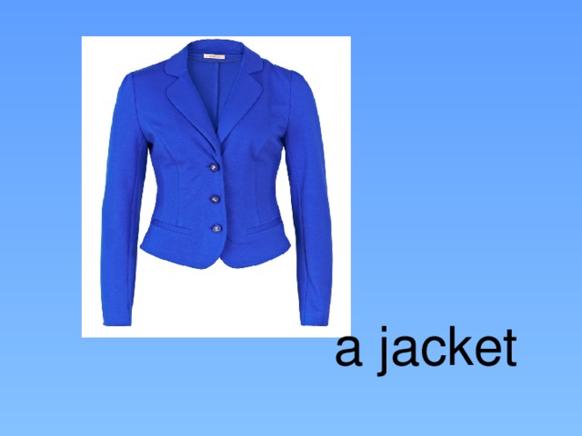 a jacket