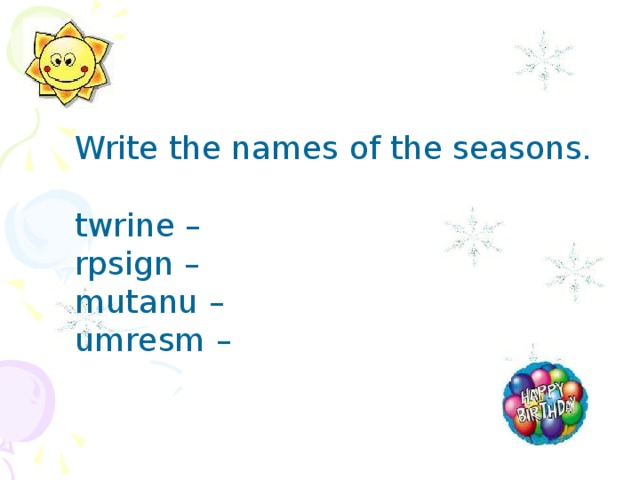Write the names of the seasons. twrine – rpsign – mutanu – umresm –