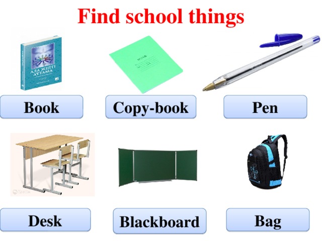 Find school things Book Copy-book Pen Bag Blackboard Desk