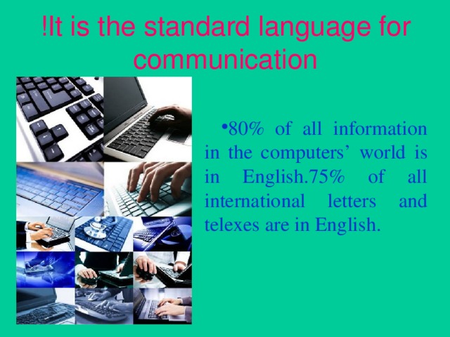 !It is the standard language for communication