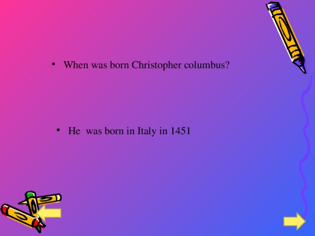 When was born Christopher columbus? He was born in Italy in 1451