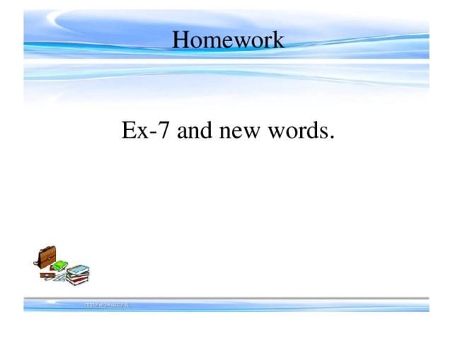 Homework Ex-7 and new words.