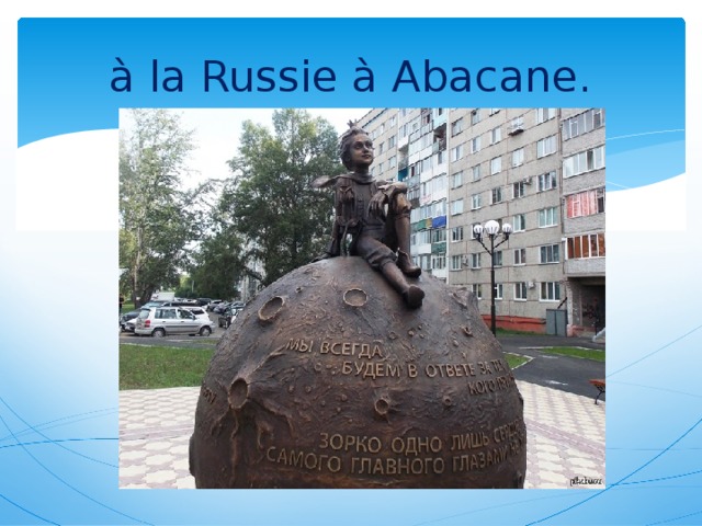 à la Russie à Abacane.