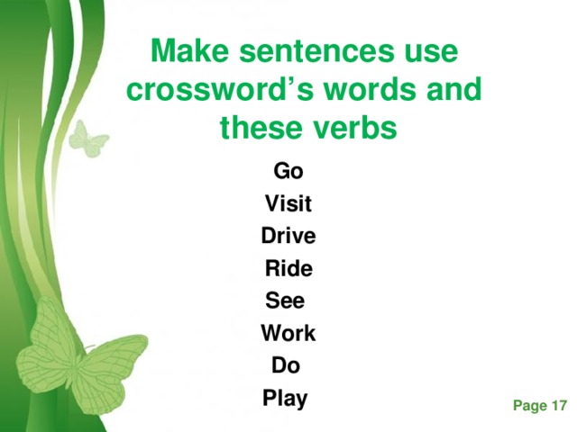 Make sentences use  crossword’s words and  these verbs Go Visit Drive Ride See Work Do Play