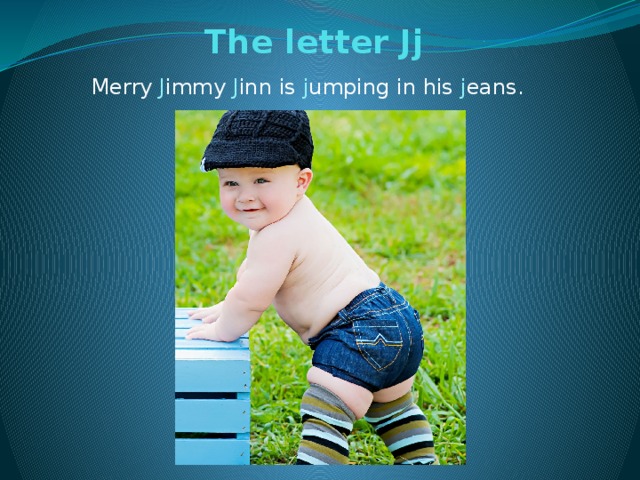 The letter Jj   Merry J immy J inn is j umping in his j eans.