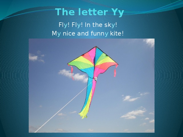 The letter Yy   Fl y ! Fl y ! In the sk y ! M y nice and funn y kite!