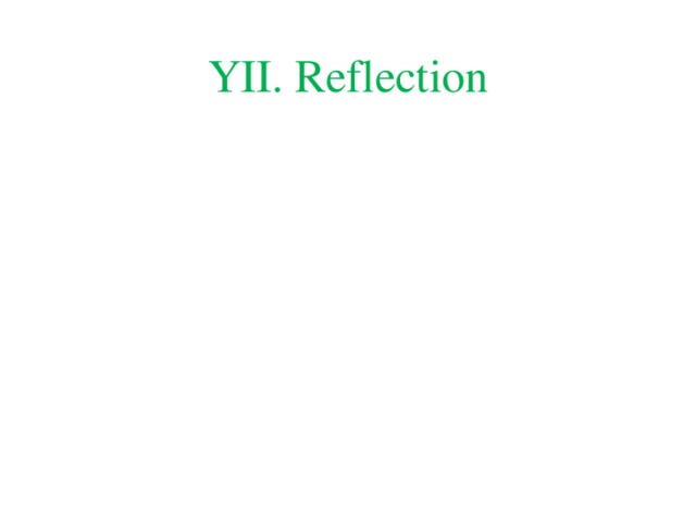 YII. Reflection