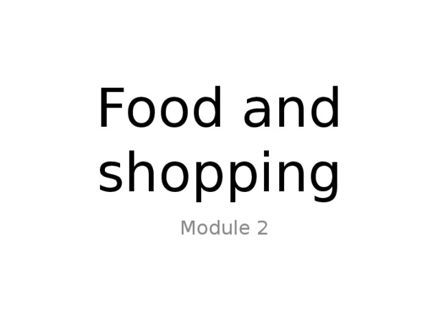 Food and shopping Module 2