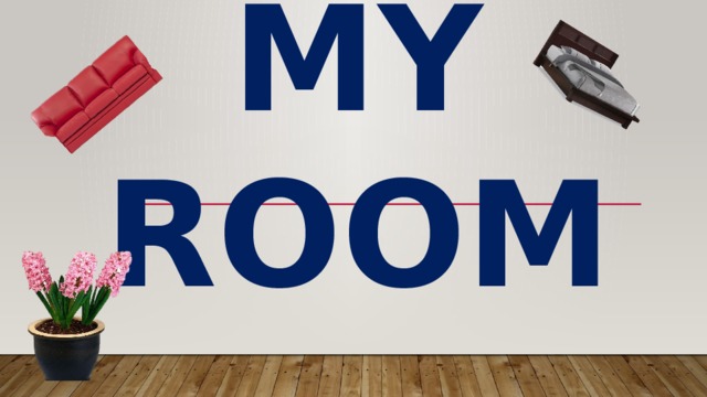MY ROOM