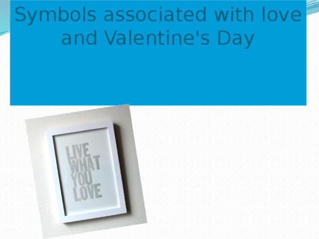 Symbols associated with love and Valentine's Day