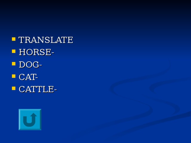 TRANSLATE HORSE- DOG- CAT- CATTLE-