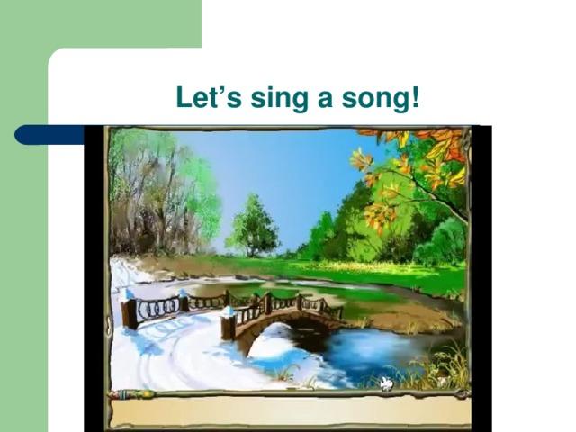 Let’s sing a song!