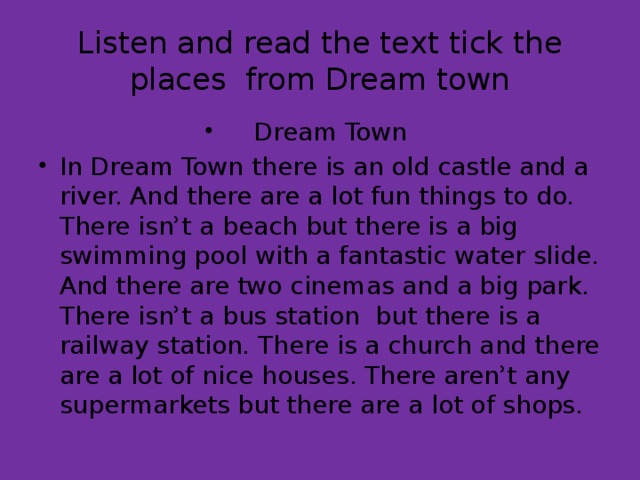 Listen and read the text tick the places from Dream town