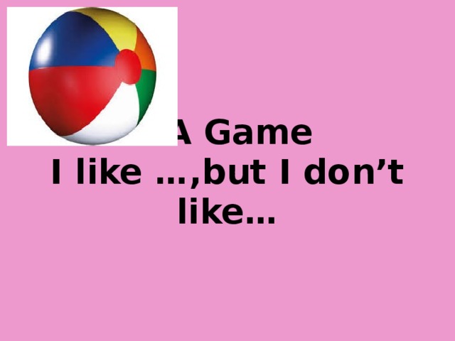 A Game  I like …,but I don’t like…