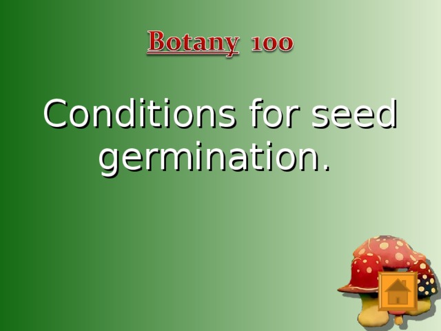 Conditions for seed germination.