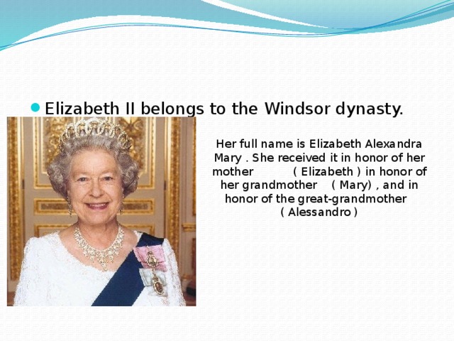 Elizabeth II belongs to the Windsor dynasty.