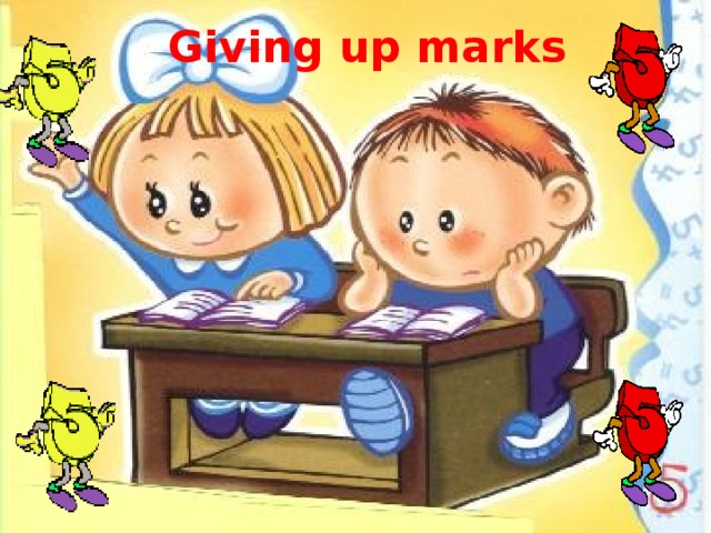 Giving up marks