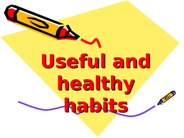 Useful and healthy habits