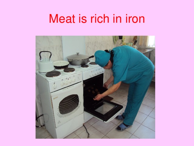 Meat is rich in iron