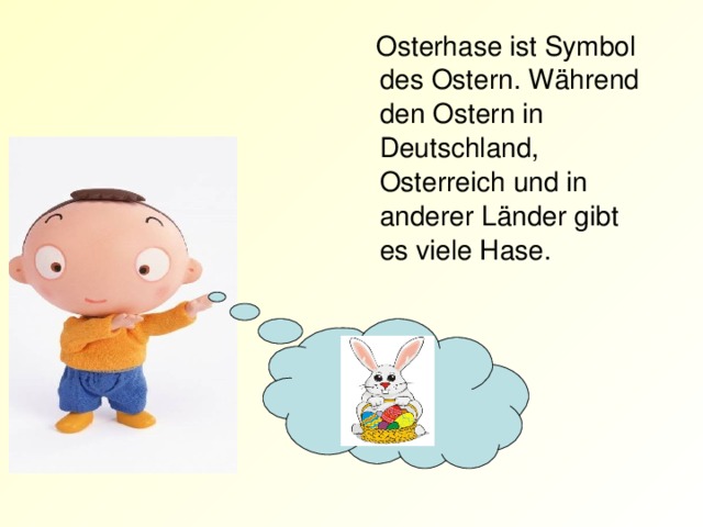 Osterhase ist Symbol des Ostern. Während den Ostern in Deutschland, Osterreich und in anderer Länder gibt es viele Hase.
