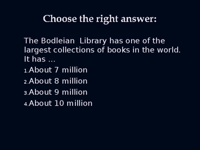 The Bodleian Library has one of the largest collections of books in the world. It has …