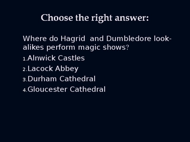 Where do Hagrid and Dumbledore look-alikes perform magic shows ?