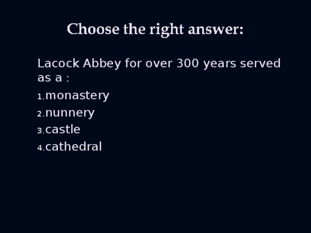 Lacock Abbey for over 300 years served as a :