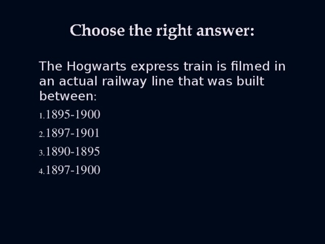 The Hogwarts express train is filmed in an actual railway line that was built between :