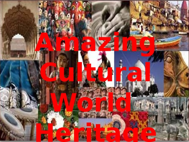 Amazing Cultural World Heritage Sites