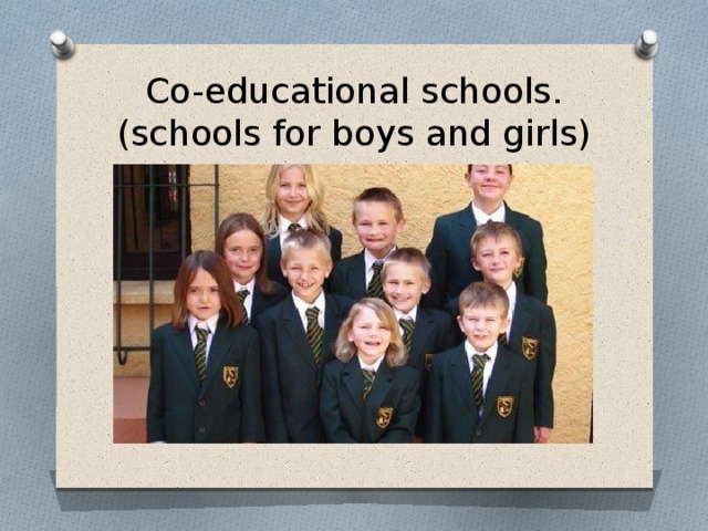 Co-educational schools.  (schools for boys and girls)