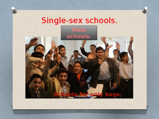 Single-sex schools.   Male schools. Schools for only boys.