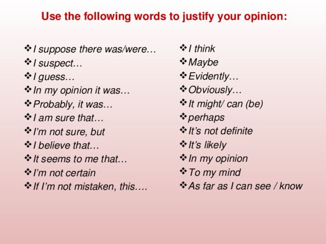 Use the following words to justify your opinion: