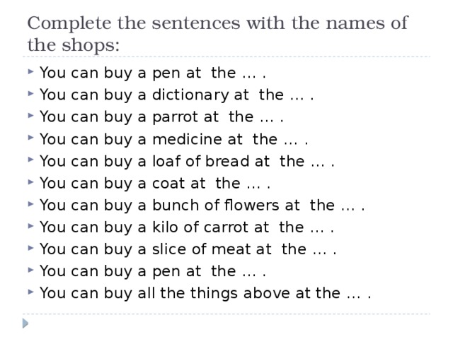 Complete the sentences with the names of the shops: